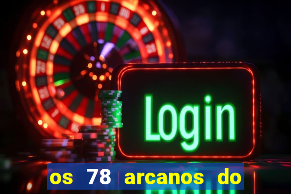 os 78 arcanos do tarot e seus significados